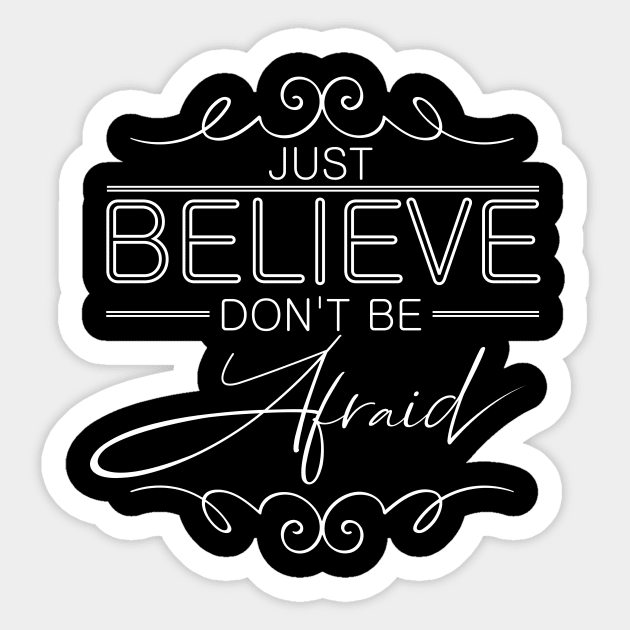 'Don't Be Afraid Just Believe' Food and Water Relief Shirt Sticker by ourwackyhome